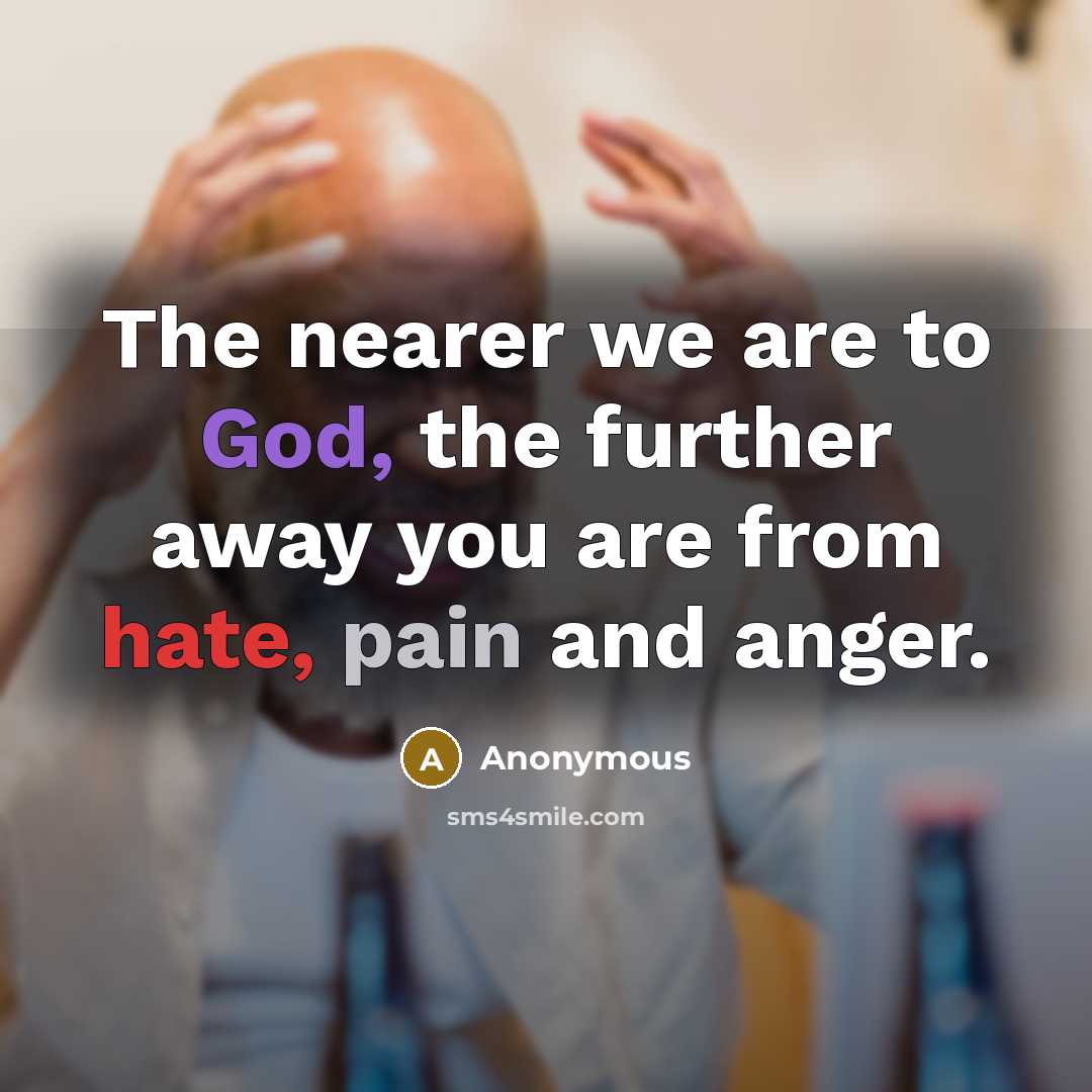 “The nearer we are to God, the further away you…” quote by Anonymous
