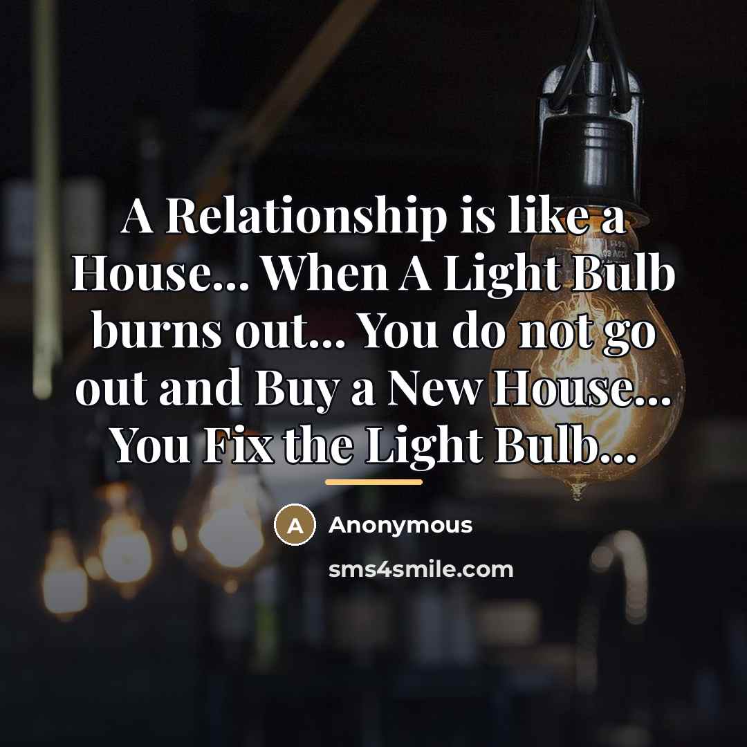 “A Relationship is like a House... When A Light Bulb…” quote by Anonymous