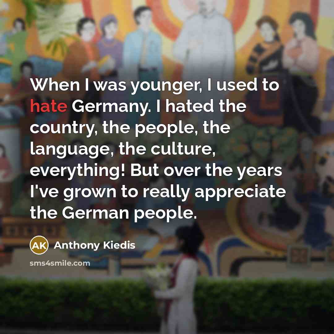 “When I was younger, I used to hate Germany. I…” quote by Anthony Kiedis