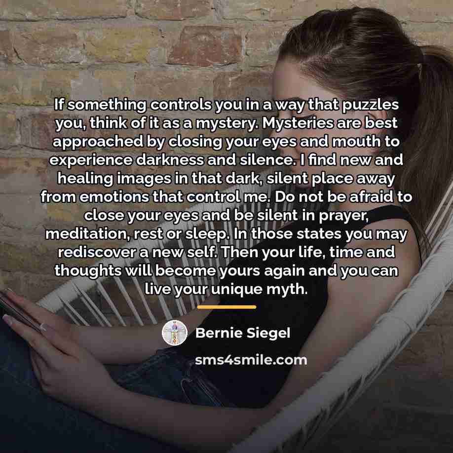 “If something controls you in a way that puzzles you,…” quote by Bernie Siegel