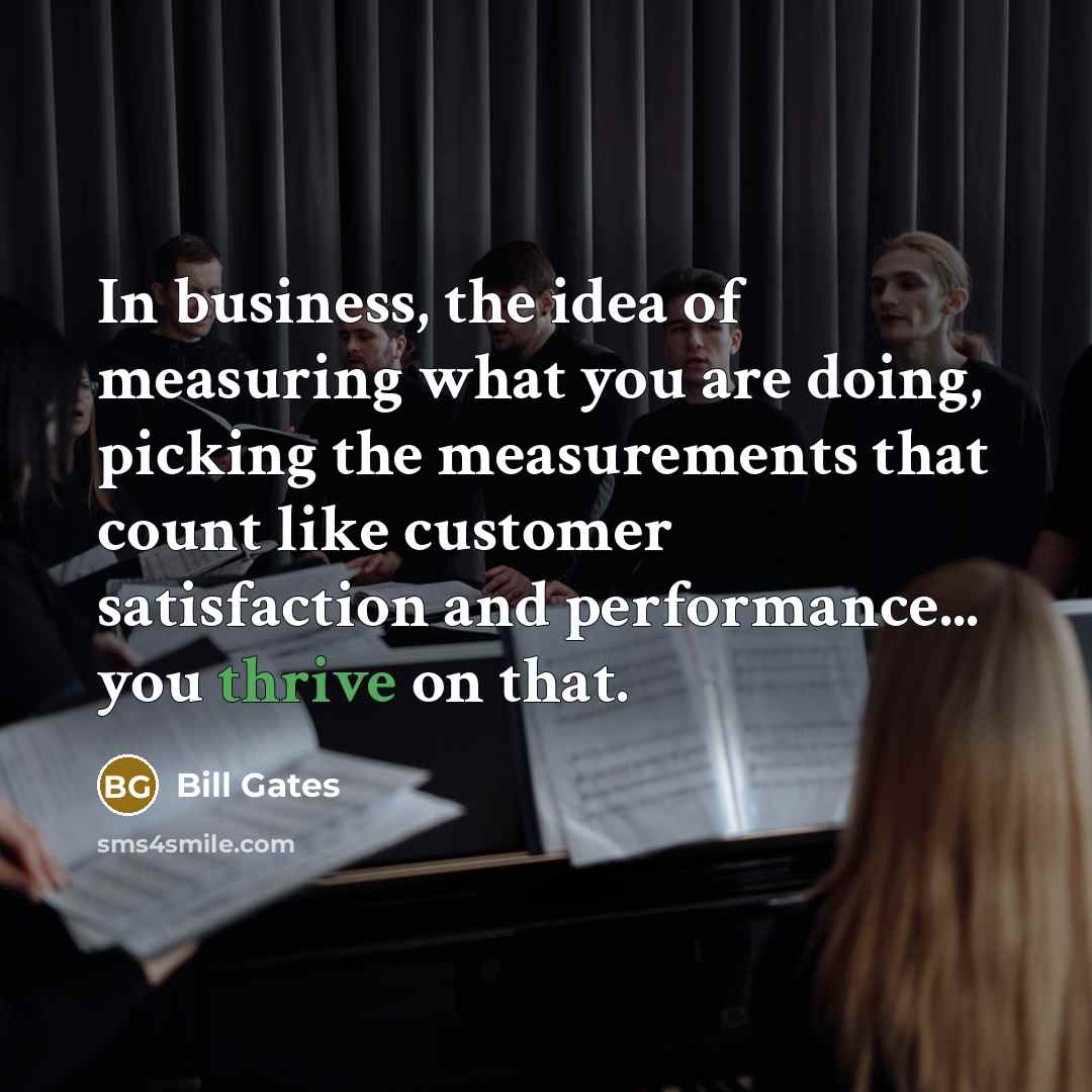 “In business, the idea of measuring what you are doing,…” quote by Bill Gates