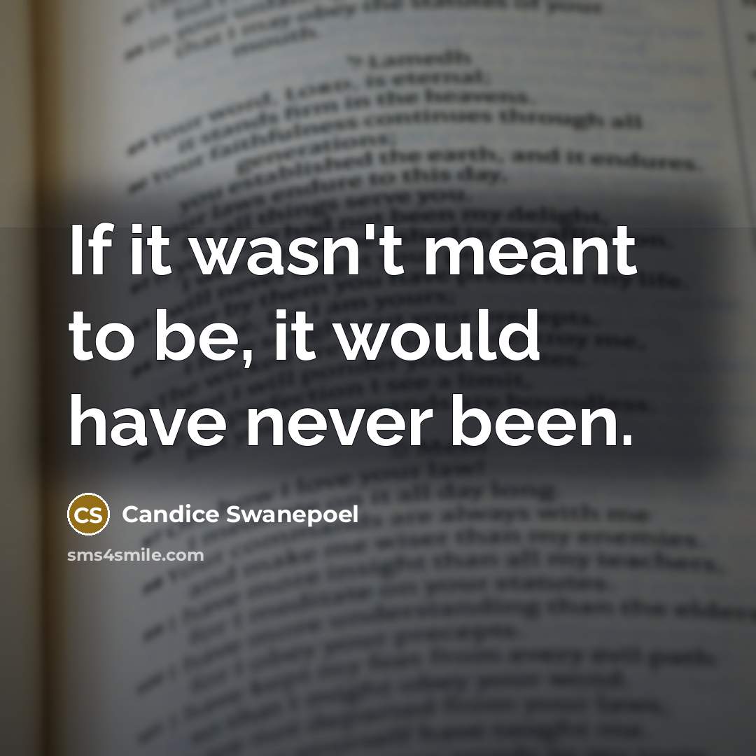 “If it wasn't meant to be, it would have never…” quote by Candice Swanepoel