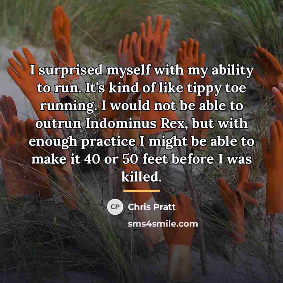 “I surprised myself with my ability to run. It's kind…” quote by Chris Pratt