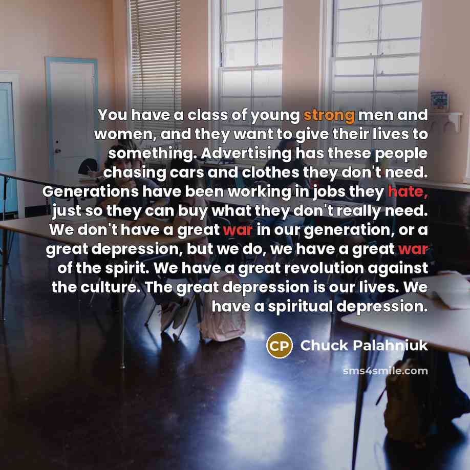 “You have a class of young strong men and women,…” quote by Chuck Palahniuk