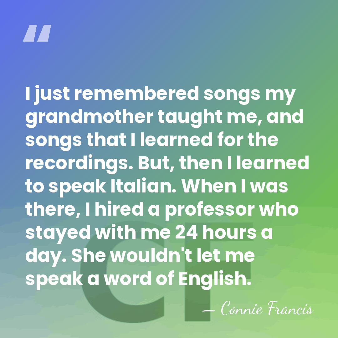 I just remembered songs my grandmother taught me, and songs that I&hellip; - Connie Francis