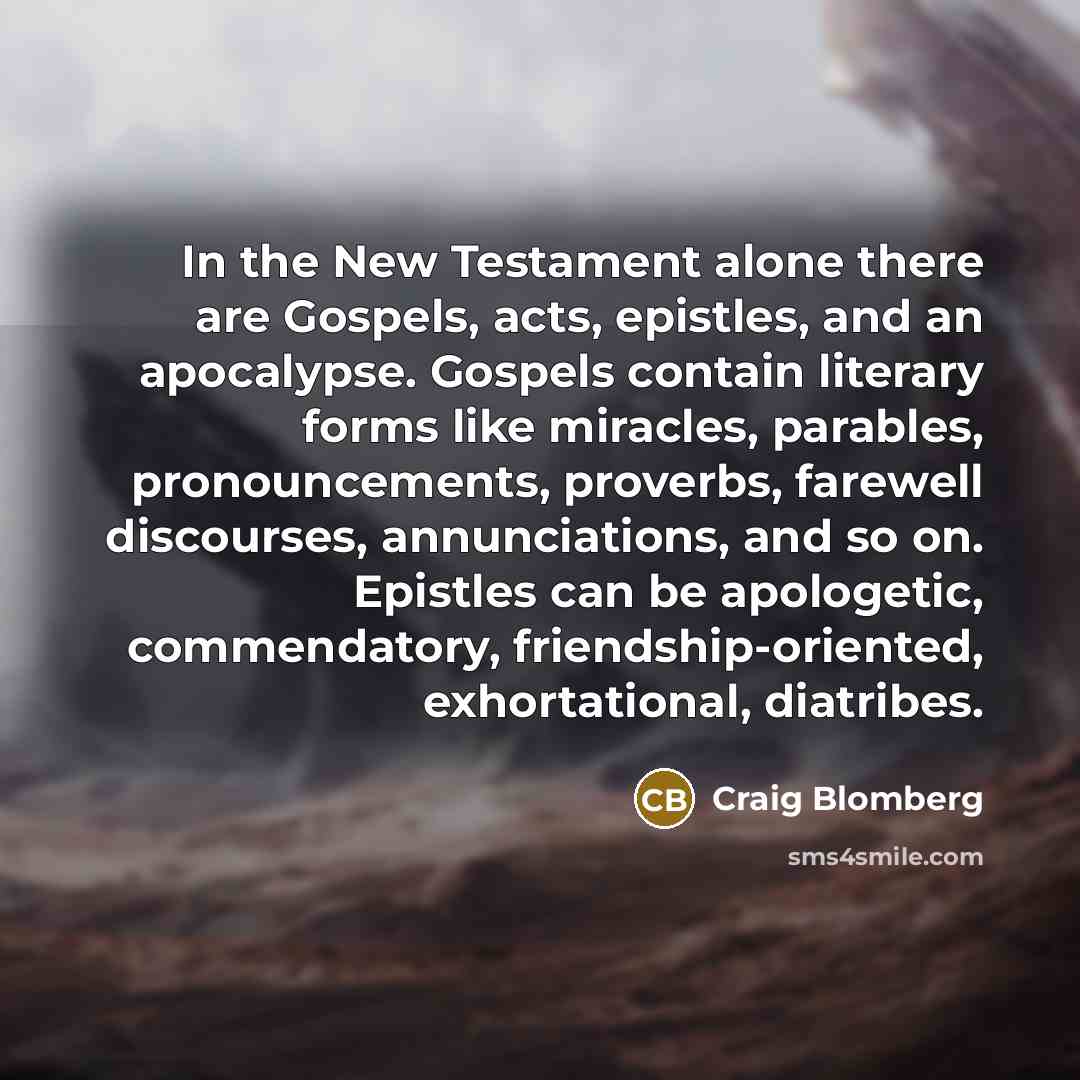 “In the New Testament alone there are Gospels, acts, epistles,…” quote by Craig Blomberg