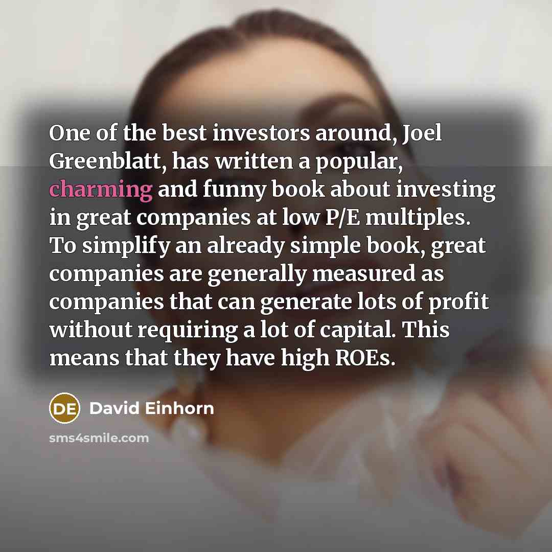 “One of the best investors around, Joel Greenblatt, has written…” quote by David Einhorn