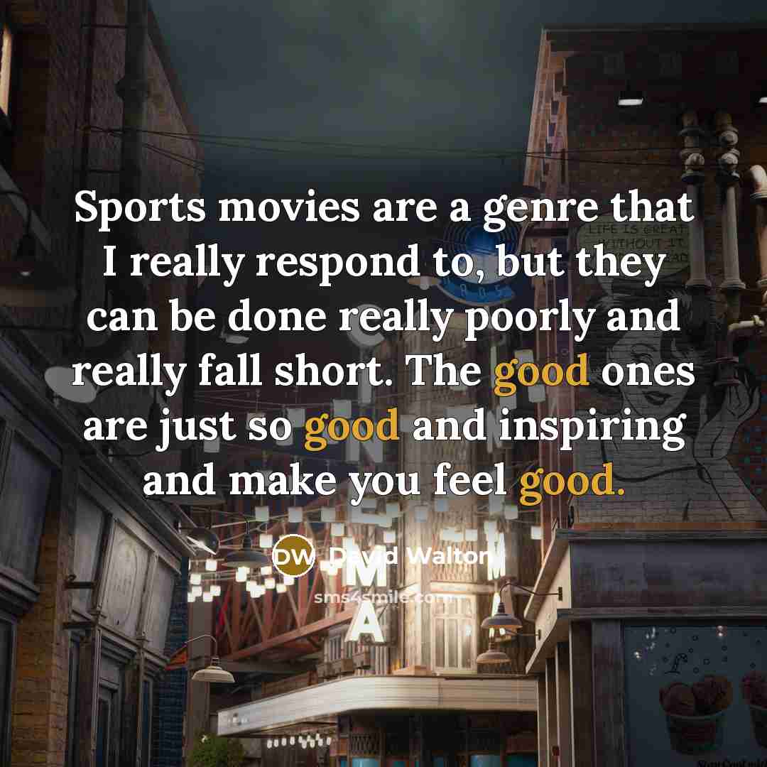 “Sports movies are a genre that I really respond to,…” quote by David Walton