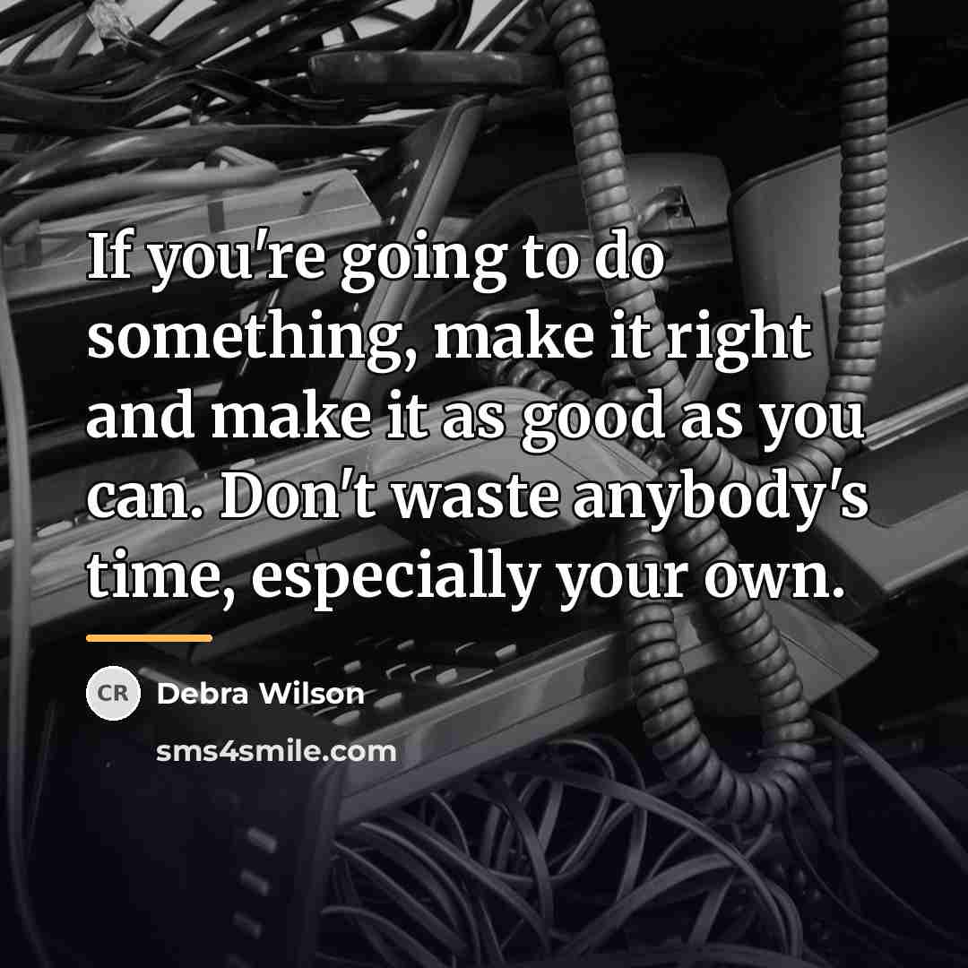 “If you're going to do something, make it right and…” quote by Debra Wilson