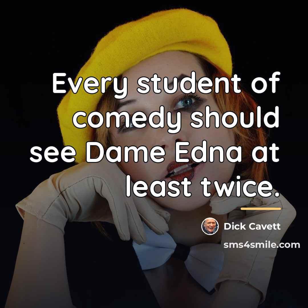“Every student of comedy should see Dame Edna at least…” quote by Dick Cavett