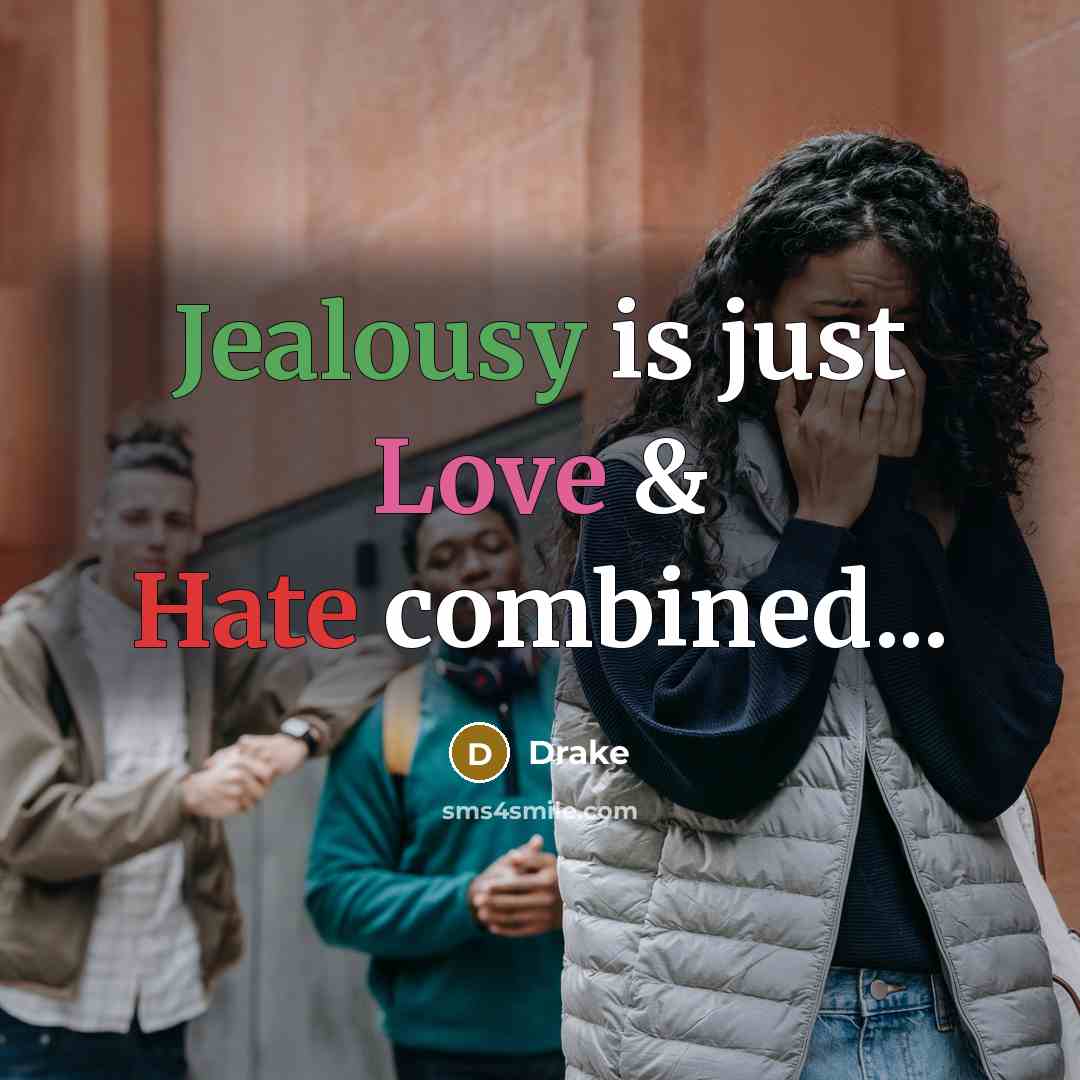 “Jealousy is just Love & Hate combined...” quote by Drake