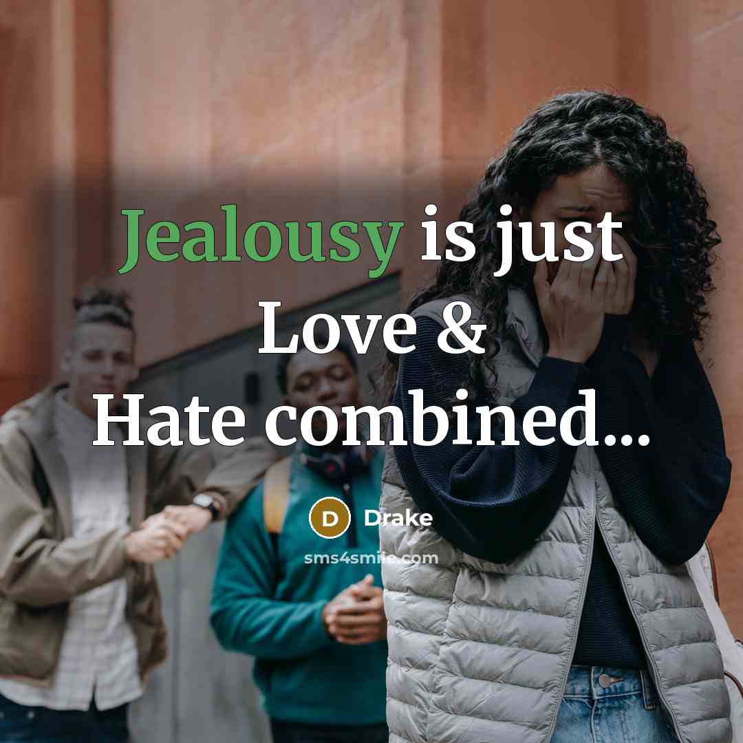 “Jealousy is just Love & Hate combined...…” quote by Drake