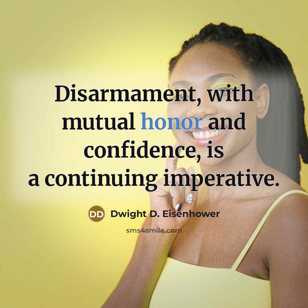 “Disarmament, with mutual honor and confidence, is a continuing imperative.…” quote by Dwight D. Eisenhower