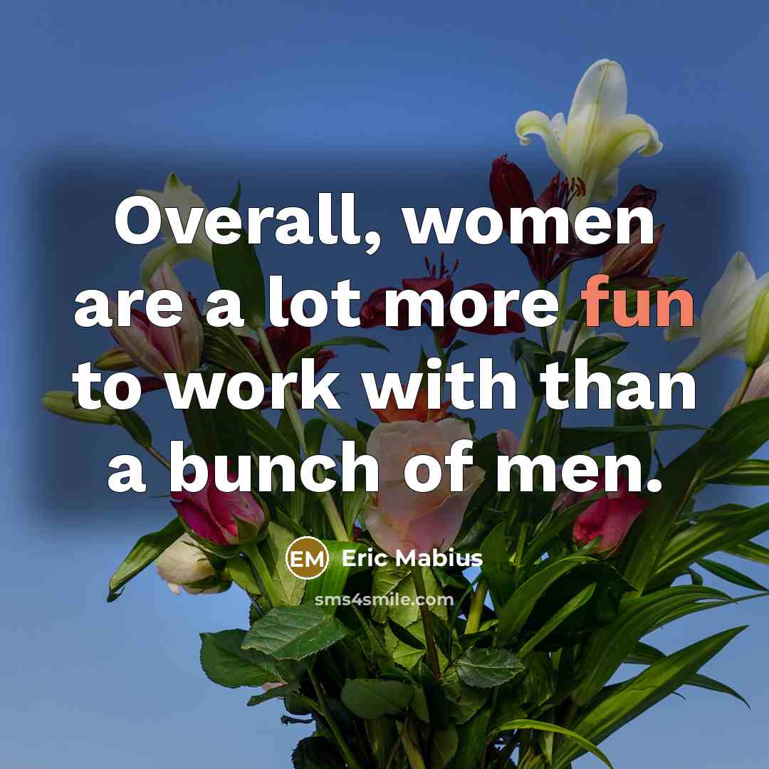 “Overall, women are a lot more fun to work with…” quote by Eric Mabius