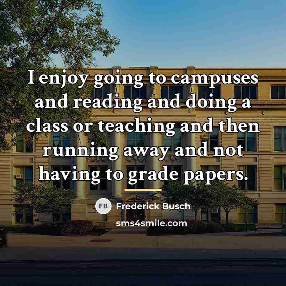 “I enjoy going to campuses and reading and doing a…” quote by Frederick Busch