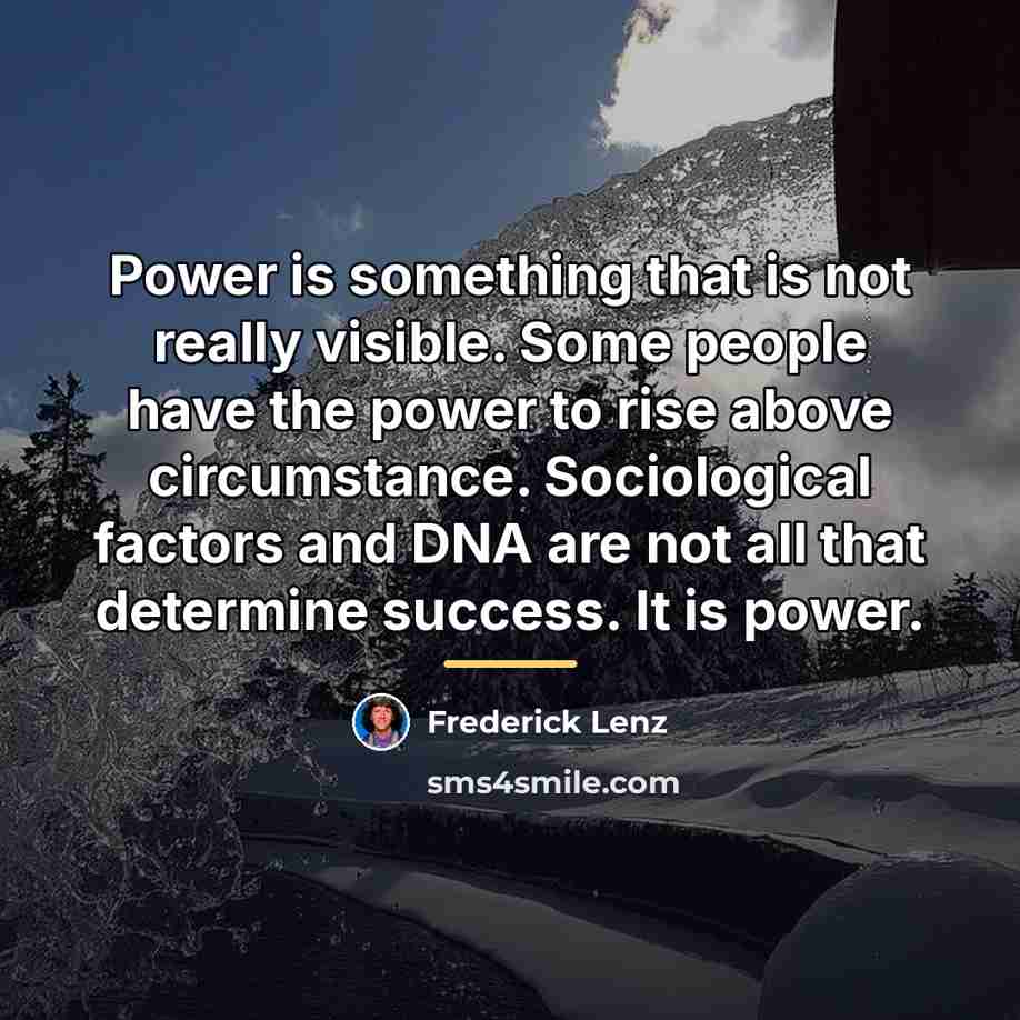 “Power is something that is not really visible. Some people…” quote by Frederick Lenz