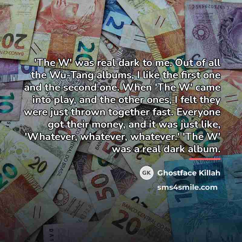 “'The W' was real dark to me. Out of all…” quote by Ghostface Killah