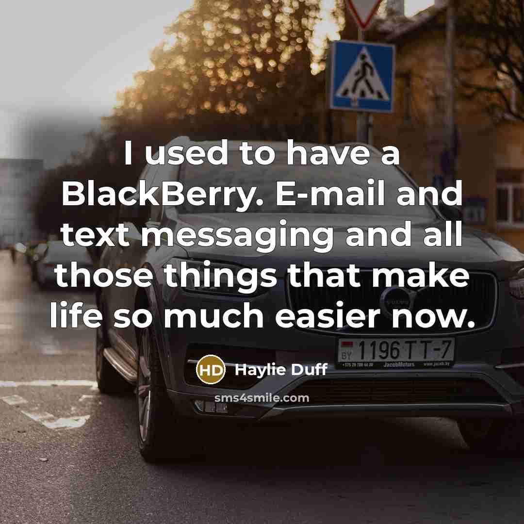 “I used to have a BlackBerry. E-mail and text messaging…” quote by Haylie Duff