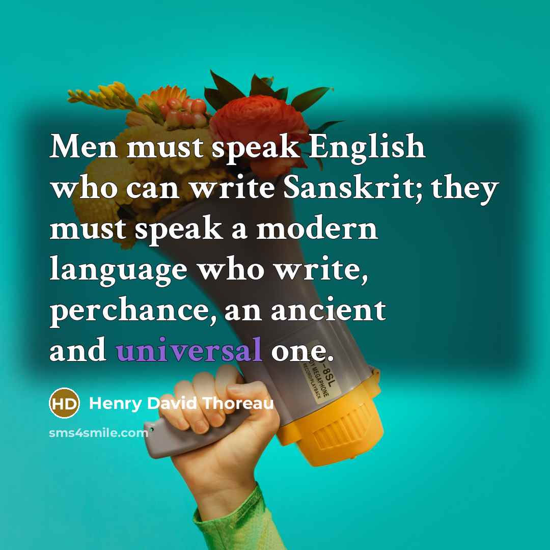 “Men must speak English who can write Sanskrit; they must…” quote by Henry David Thoreau