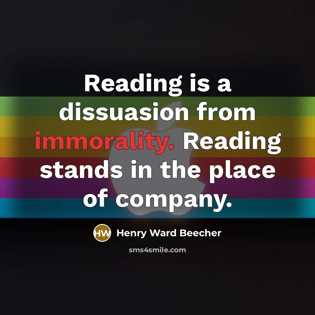 “Reading is a dissuasion from immorality. Reading stands in the…” quote by Henry Ward Beecher