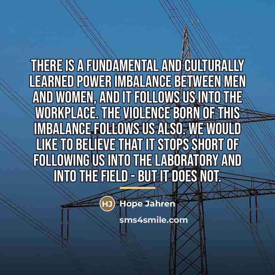 “There is a fundamental and culturally learned power imbalance between…” quote by Hope Jahren