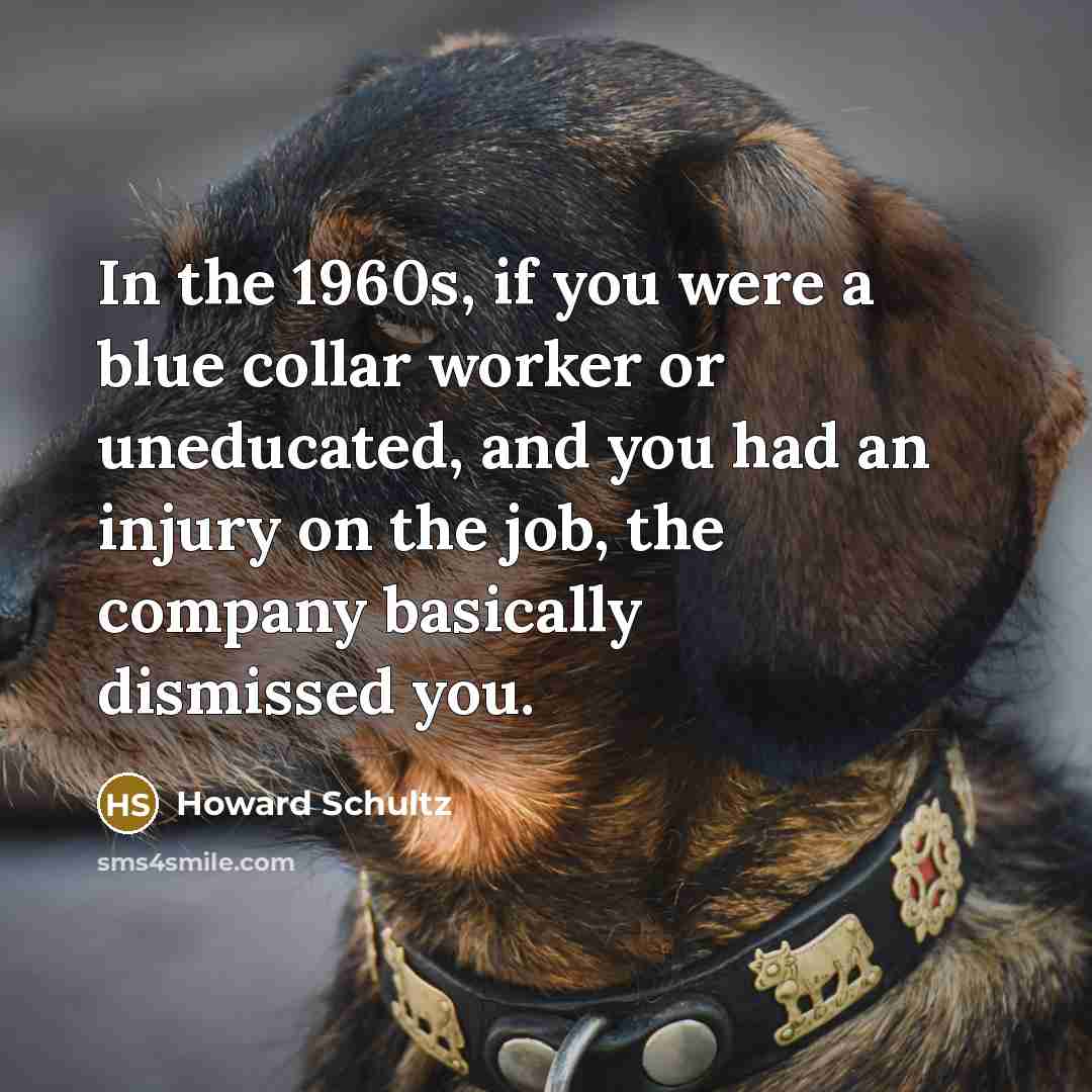 “In the 1960s, if you were a blue collar worker…” quote by Howard Schultz