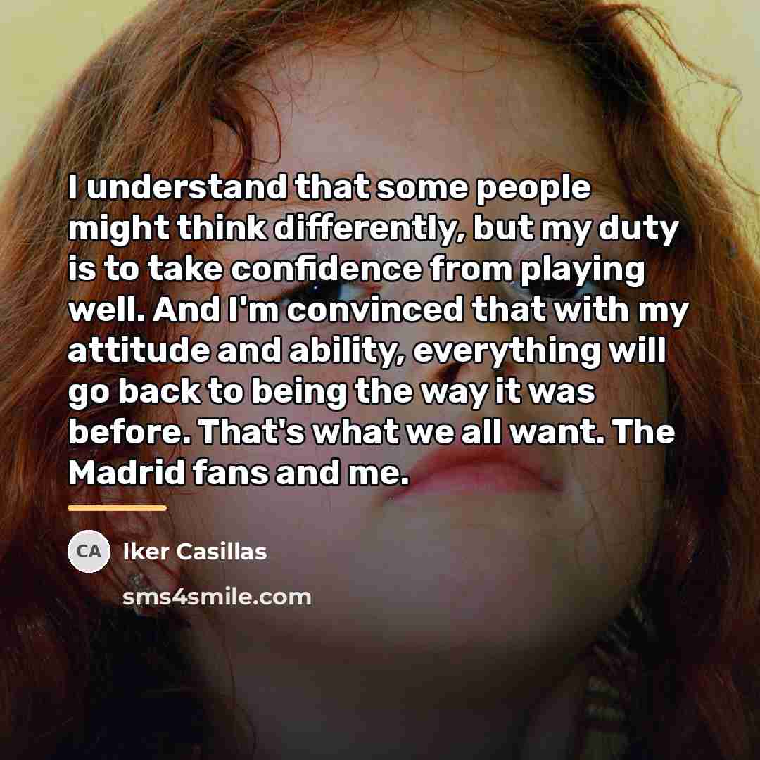“I understand that some people might think differently, but my…” quote by Iker Casillas