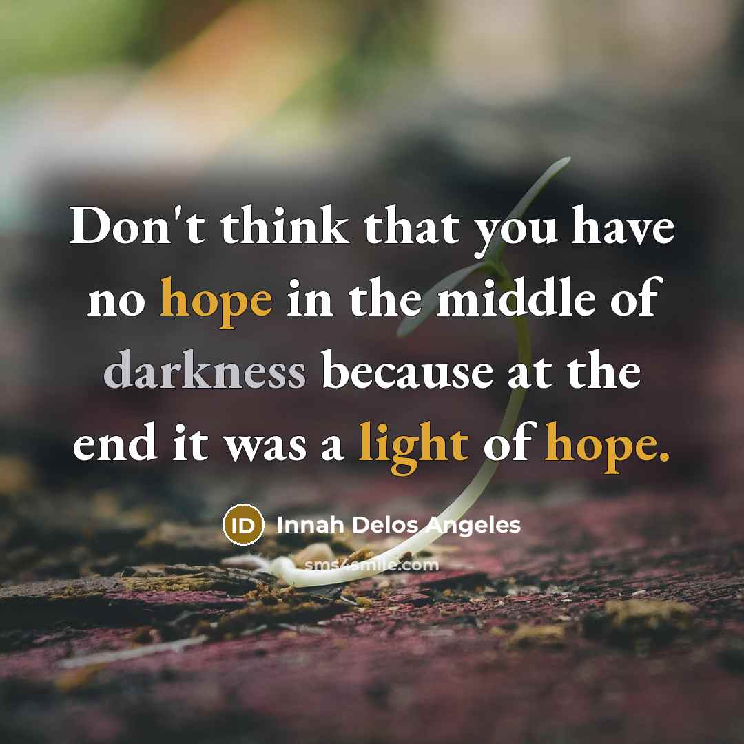 “Don't think that you have no hope in the middle…” quote by Innah Delos Angeles
