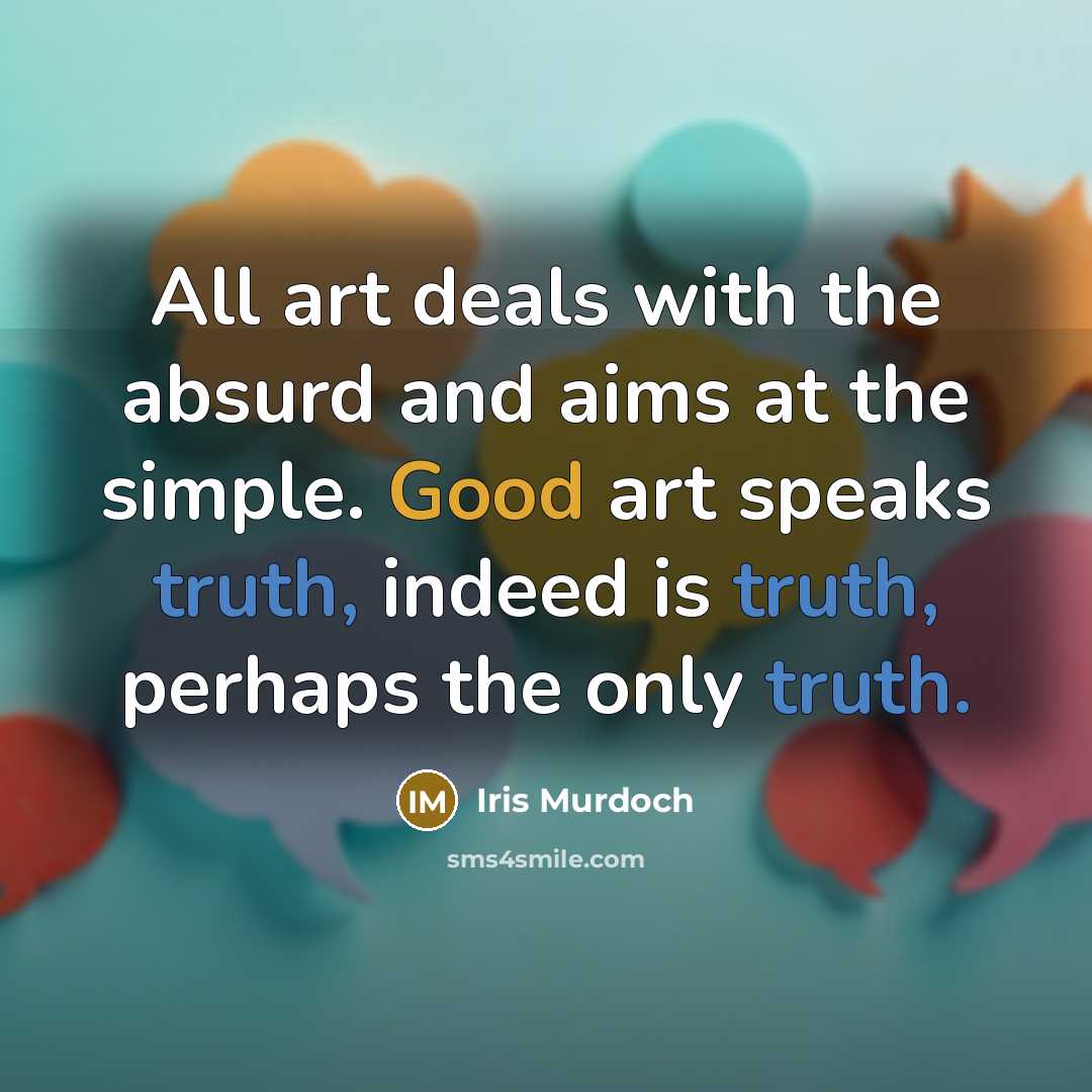 “All art deals with the absurd and aims at the…” quote by Iris Murdoch