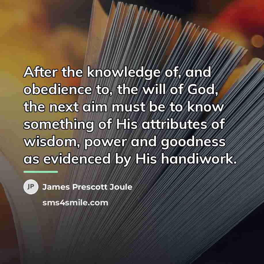 “After the knowledge of, and obedience to, the will of…” quote by James Prescott Joule