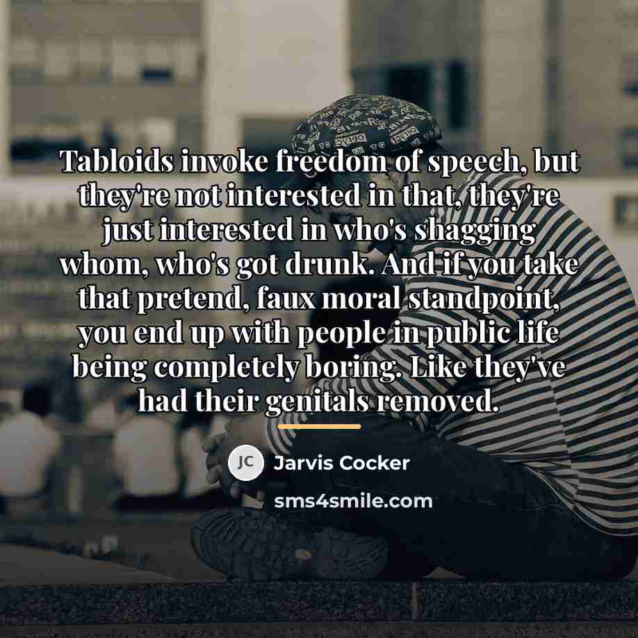 “Tabloids invoke freedom of speech, but they're not interested in…” quote by Jarvis Cocker