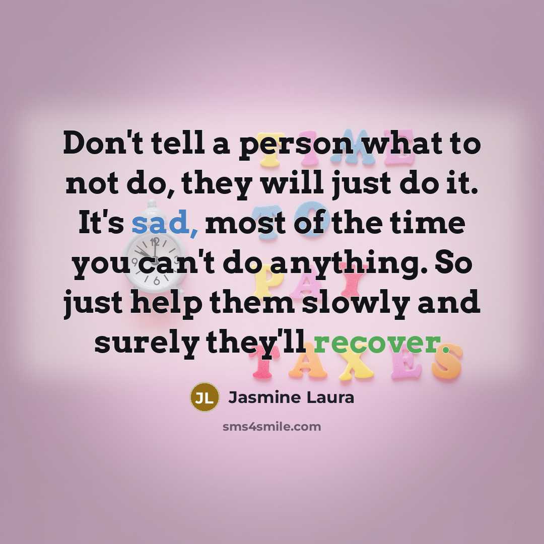 “Don't tell a person what to not do, they will…” quote by Jasmine Laura
