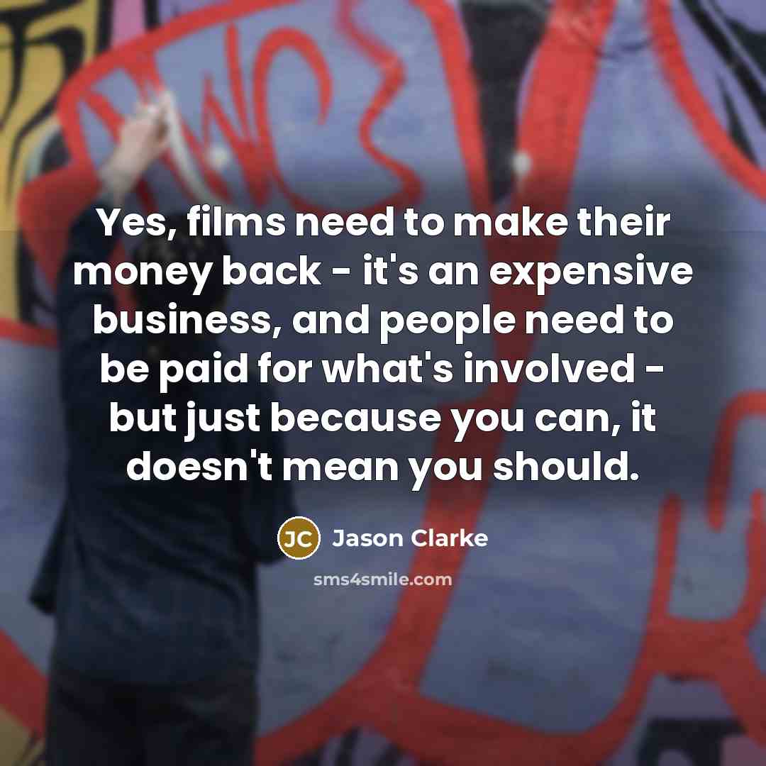 “Yes, films need to make their money back - it's…” quote by Jason Clarke