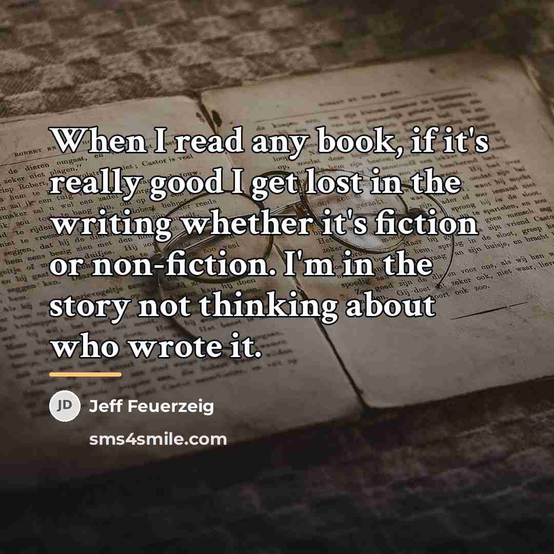 “When I read any book, if it's really good I…” quote by Jeff Feuerzeig