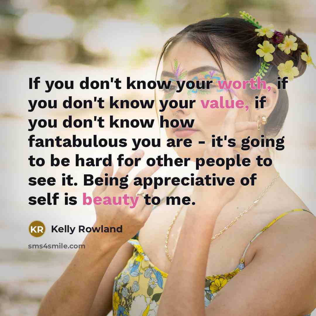 “If you don't know your worth, if you don't know…” quote by Kelly Rowland