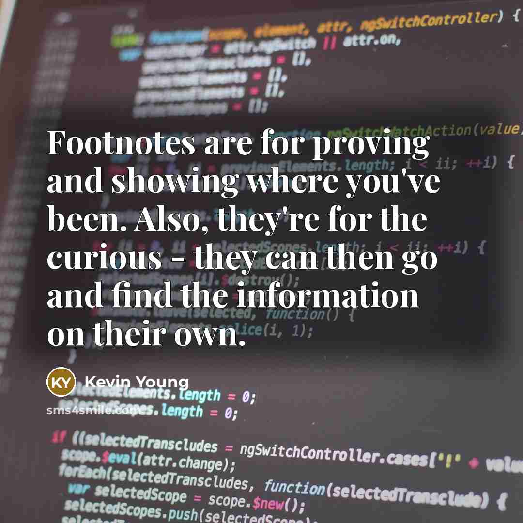 “Footnotes are for proving and showing where you've been. Also,…” quote by Kevin Young