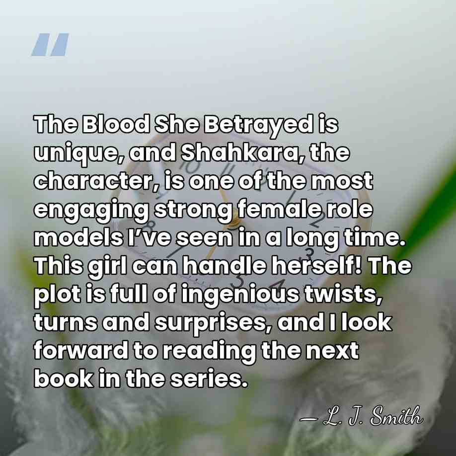 The Blood She Betrayed is unique, and Shahkara, the character, is one&hellip; - L. J. Smith