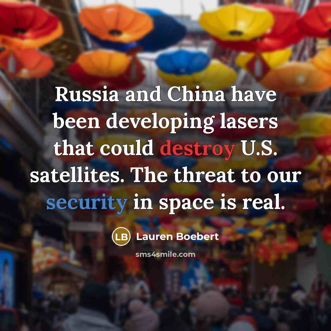 “Russia and China have been developing lasers that could destroy…” quote by Lauren Boebert