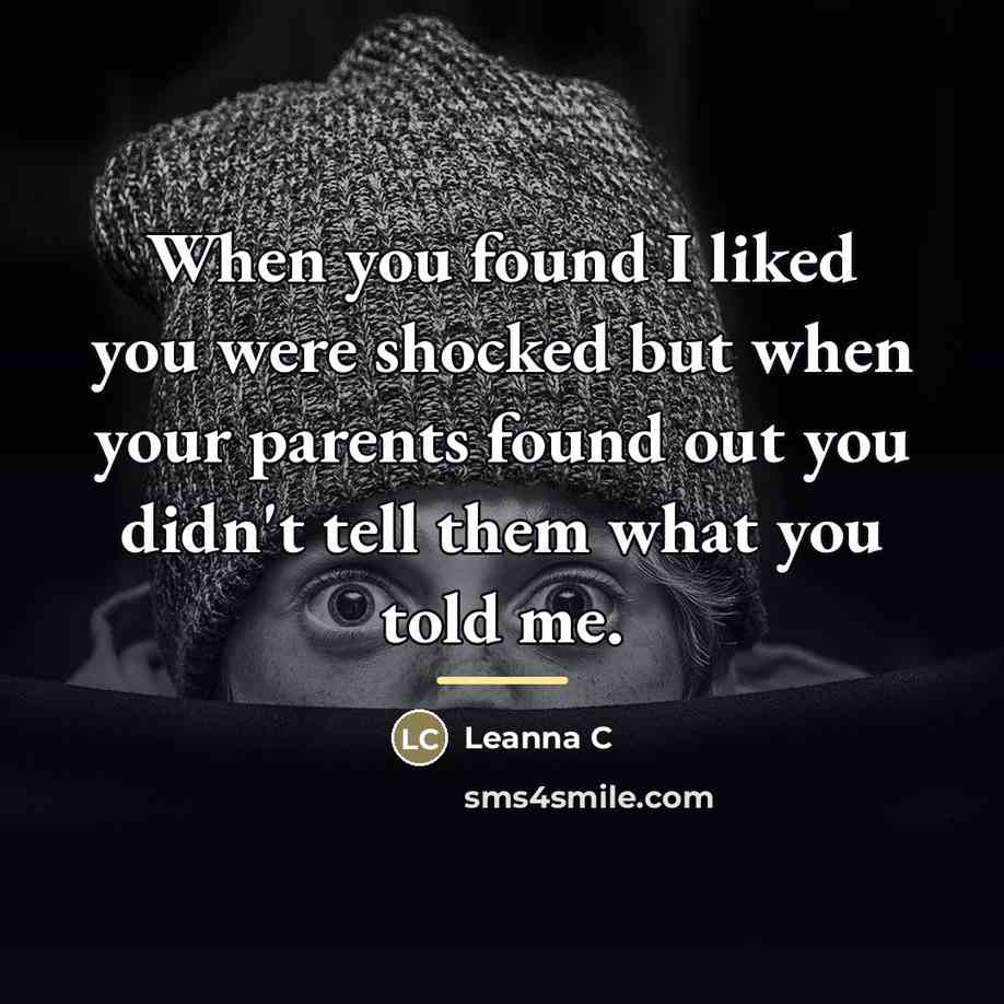 “When you found I liked you were shocked but when…” quote by Leanna C
