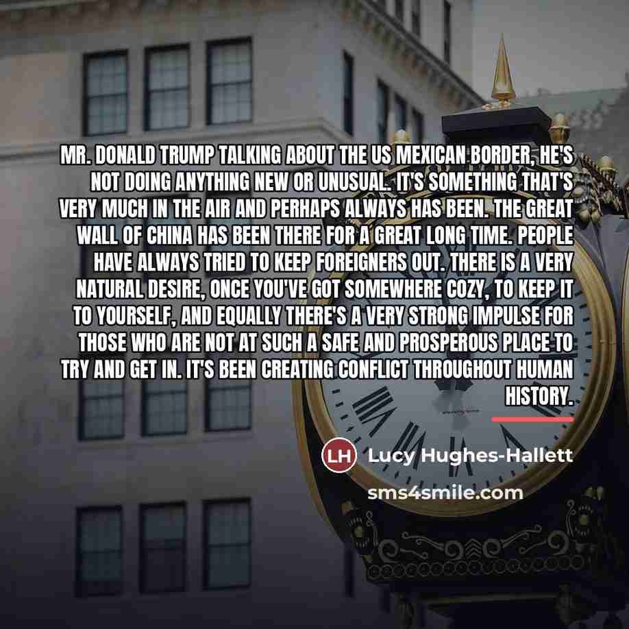 “Mr. Donald Trump talking about the US Mexican border, he's…” quote by Lucy Hughes-Hallett