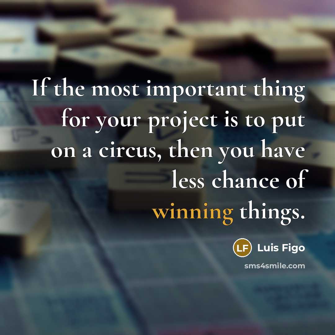“If the most important thing for your project is to…” quote by Luis Figo