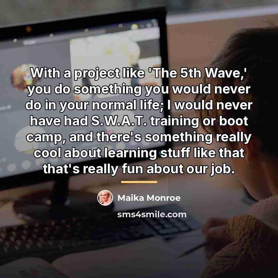 “With a project like 'The 5th Wave,' you do something…” quote by Maika Monroe