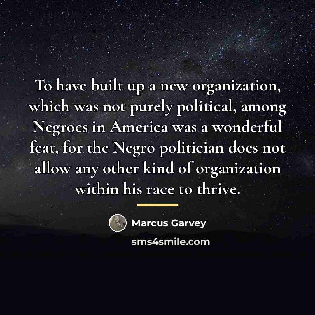 “To have built up a new organization, which was not…” quote by Marcus Garvey