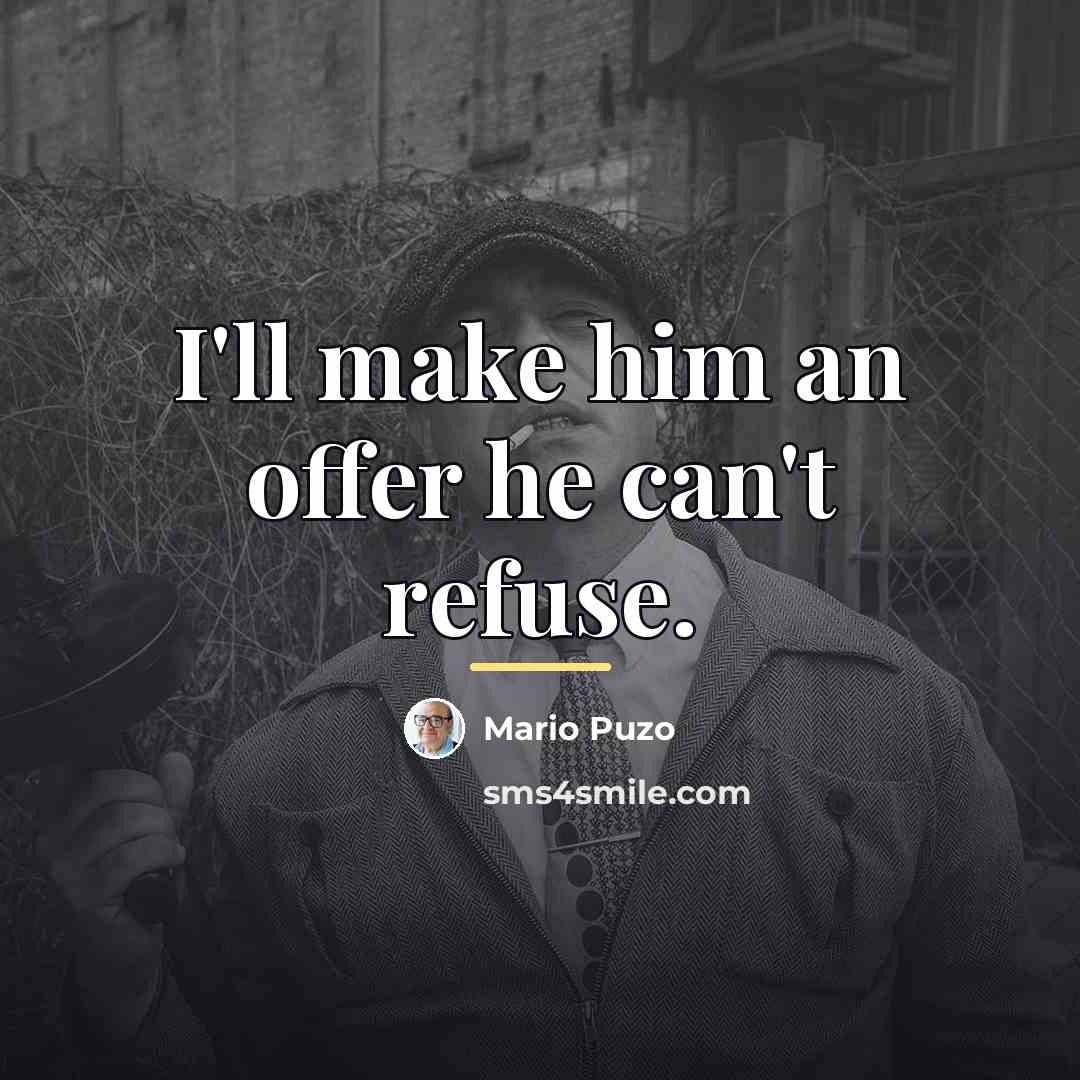 “I'll make him an offer he can't refuse.…” quote by Mario Puzo
