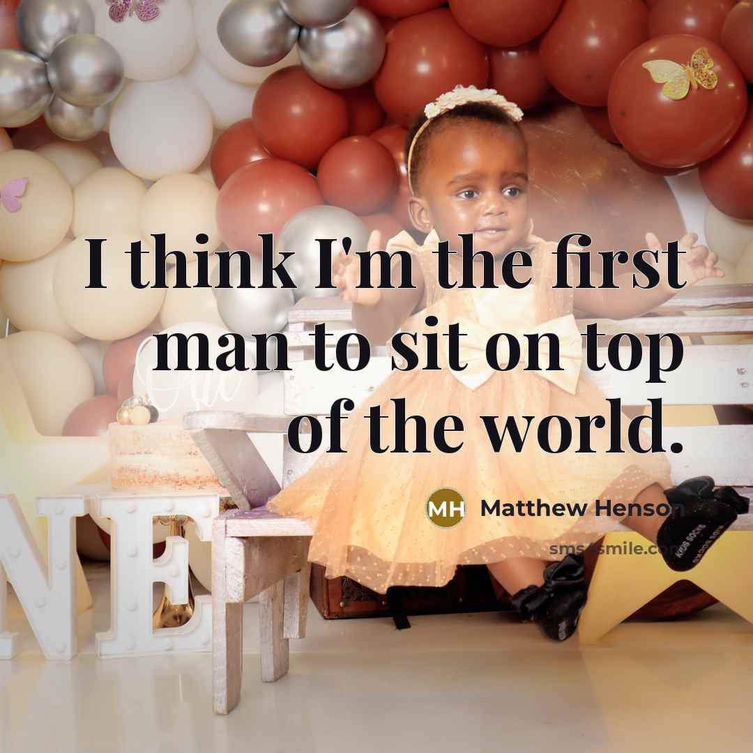 “I think I'm the first man to sit on top of the world.” quote by Matthew Henson