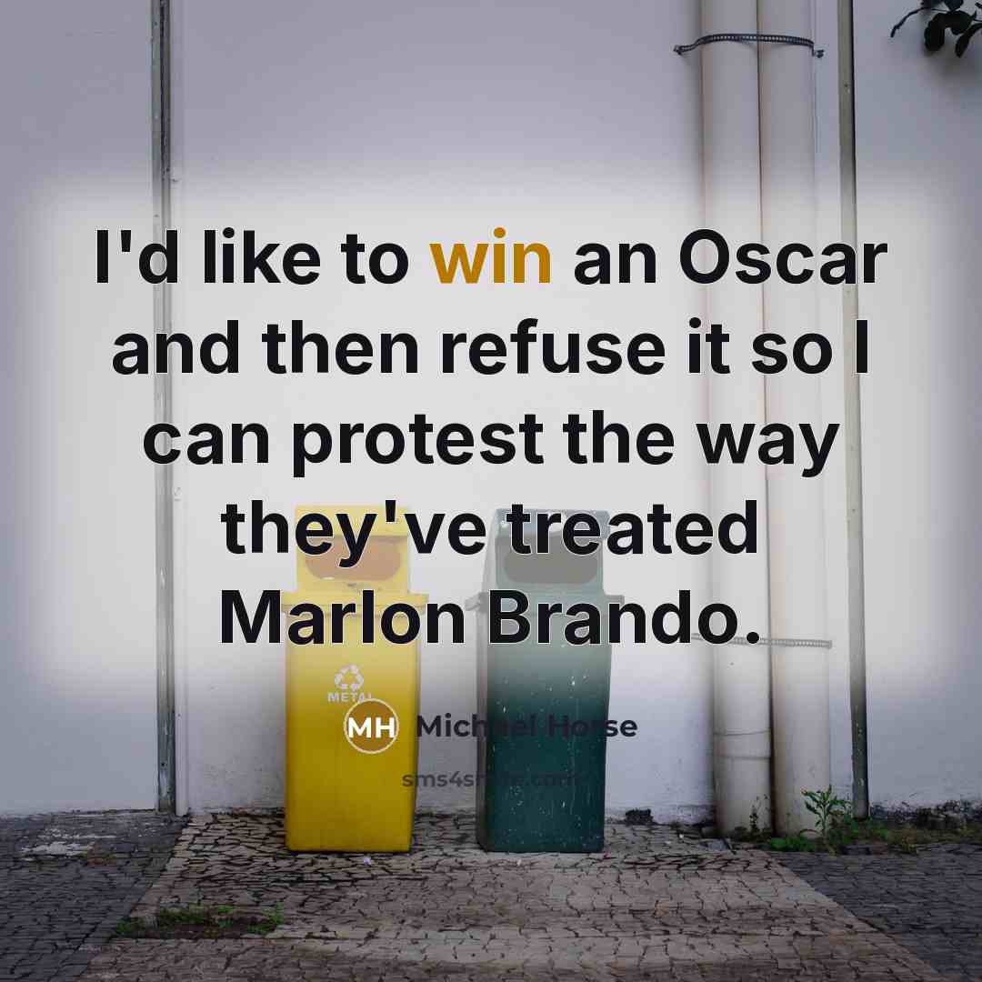 “I'd like to win an Oscar and then refuse it…” quote by Michael Horse