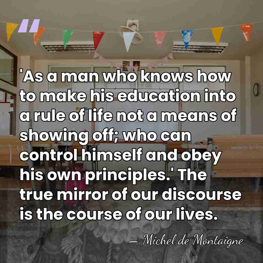 'As a man who knows how to make his education into a&hellip; - Michel de Montaigne