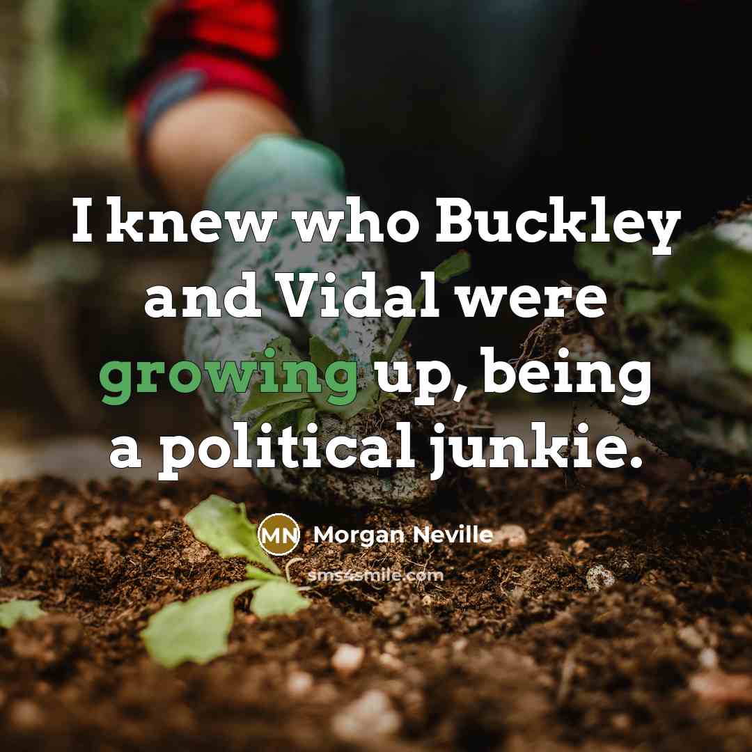 “I knew who Buckley and Vidal were growing up, being…” quote by Morgan Neville