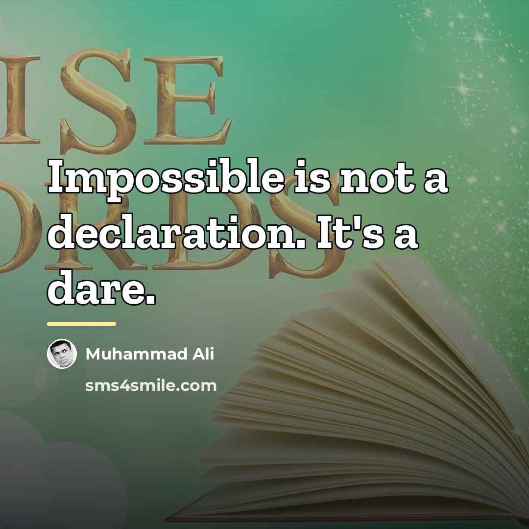 “Impossible is not a declaration. It's a dare.…” quote by Muhammad Ali