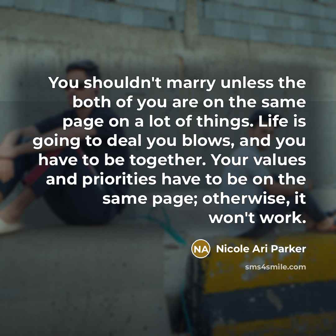 “You shouldn't marry unless the both of you are on…” quote by Nicole Ari Parker